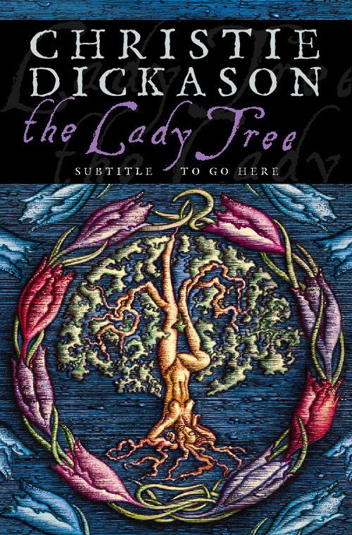 The Lady Tree, Fiction, Paperback, Christie Dickason