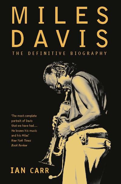 Miles Davis: The Definitive Biography: Revised edition - Ian Carr