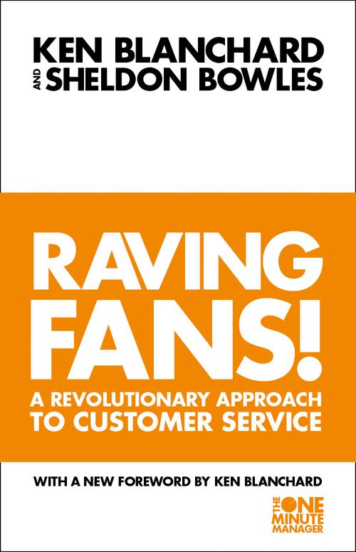 Raving Fans!, Self-Improvement & Colouring, Paperback, Kenneth Blanchard and Sheldon Bowles