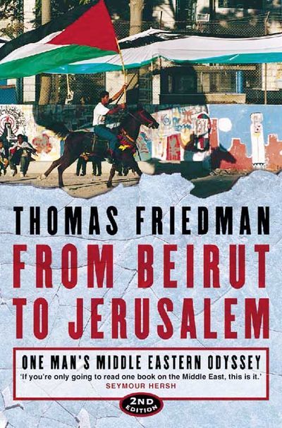 From Beirut to Jerusalem: One Man’s Middle Eastern Odyssey: Second edition - Thomas Friedman