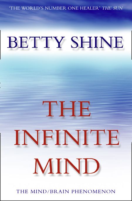 Cover image for The Infinite Mind: The Mind/Brain Phenomenon - Betty Shine