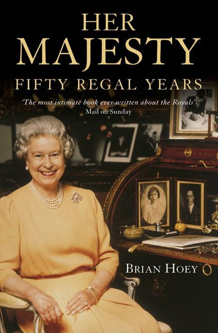 Cover image for Her Majesty: 50 Regal Years - Brian Hoey
