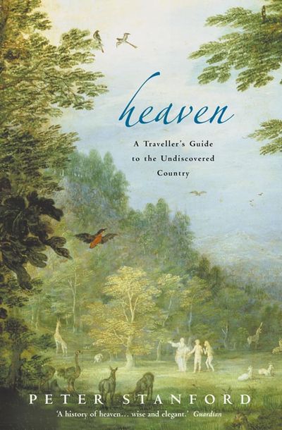 Heaven: A Traveller’s Guide to the Undiscovered Country - Peter Stanford