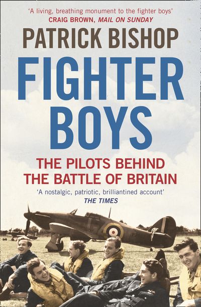 Fighter Boys: The Pilots Behind the Battle of Britain - Patrick Bishop