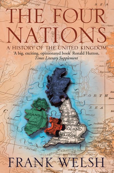 The Four Nations: A History of the United Kingdom - Frank Welsh