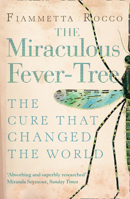 The Miraculous Fever-Tree, Non-Fiction, Paperback, Fiammetta Rocco