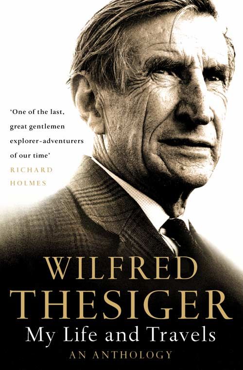 My Life and Travels, Literature, Culture & Art, Paperback, Wilfred Thesiger, Edited by Alexander Maitland