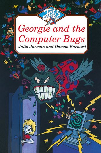 Jets - Georgie and the Computer Bugs (Jets) - Julia Jarman, Illustrated by Damon Burnard