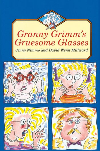 Jets - Granny Grimm’s Gruesome Glasses (Jets) - Jenny Nimmo, Illustrated by David Wynn Millward