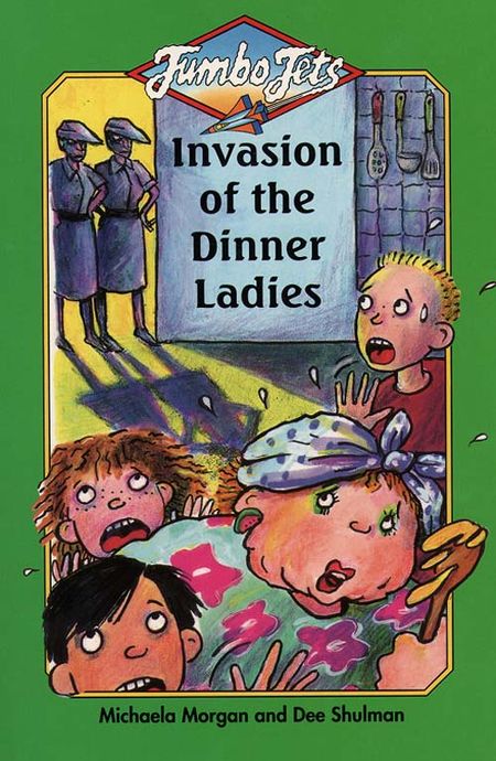 Cover image for Jets - Invasion of the Dinner Ladies (Jets) - Michaela Morgan, Illustrated by Dee Shulman