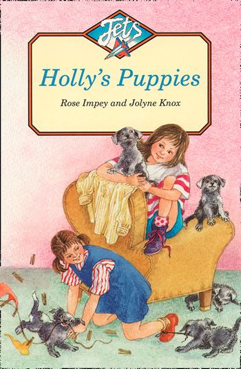 Jets - Holly’s Puppies (Jets) - Rose Impey, Illustrated by Jolyne Knox