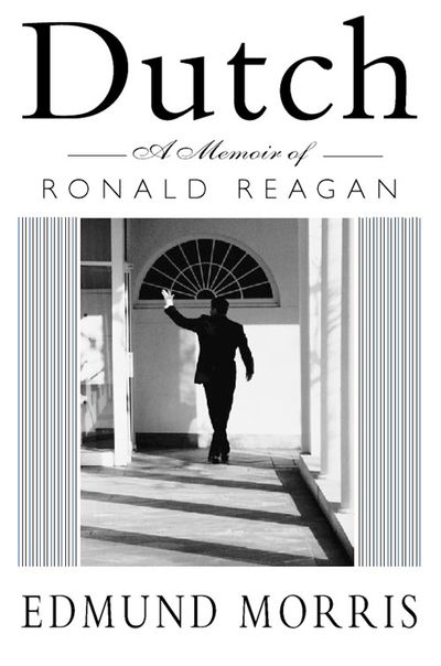Dutch: A memoir of Ronald Reagan - Edmund Morris