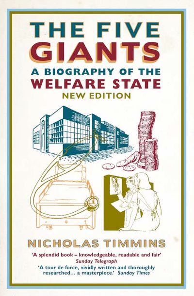 The Five Giants: A Biography of the Welfare State: Revised edition - Nicholas Timmins