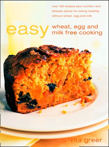Easy Wheat, Egg and Milk Free Cooking: New edition - Rita Greer