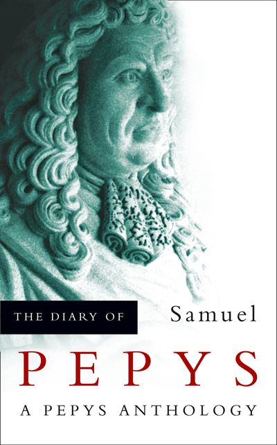 Cover image for The Diary of Samuel Pepys: A Pepys Anthology - Samuel Pepys, Edited by Robert Latham and Linnet Latham