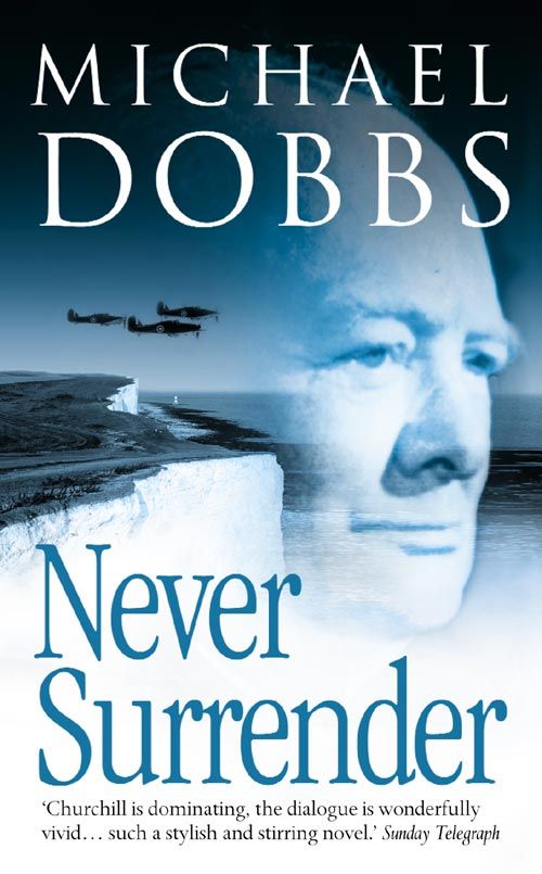 Never Surrender, Fiction, Paperback, Michael Dobbs