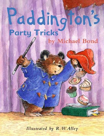 Paddington’s Party Tricks: Unabridged Library edition - Michael Bond, Illustrated by R. W. Alley