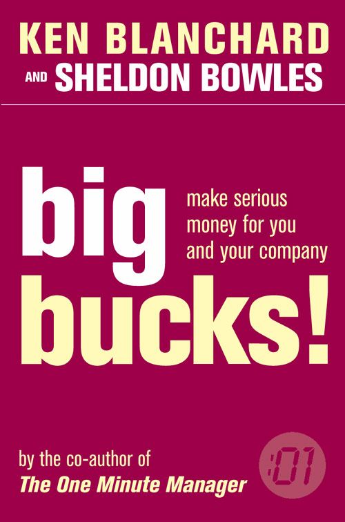 Big Bucks!, Self-Improvement & Colouring, Paperback, Kenneth Blanchard and Sheldon Bowles