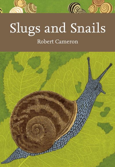 Collins New Naturalist Library - Slugs and Snails (Collins New Naturalist Library, Book 133) - Robert Cameron