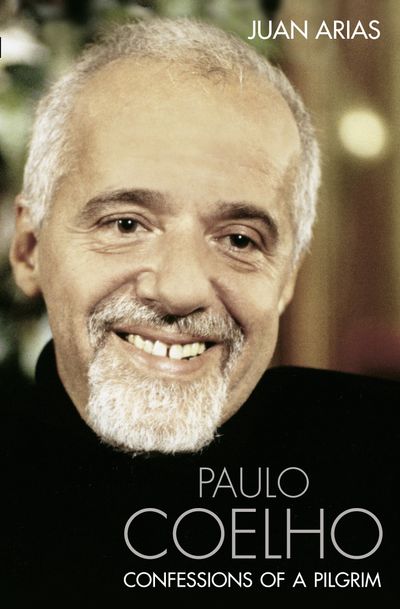 Paulo Coelho: Confessions of a Pilgrim - Juan Arias