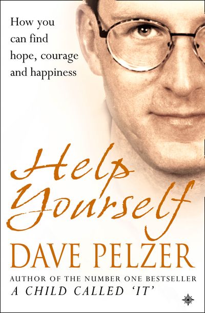 Help Yourself: How you can find hope, courage and happiness - Dave Pelzer