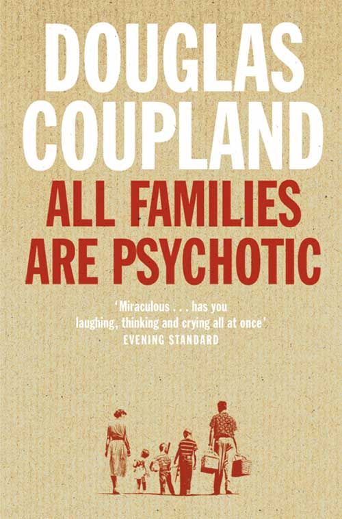 All Families are Psychotic, Contemporary Fiction, Paperback, Douglas Coupland