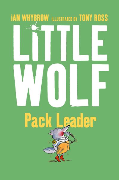 Cover image for Little Wolf, Pack Leader - Ian Whybrow, Illustrated by Tony Ross