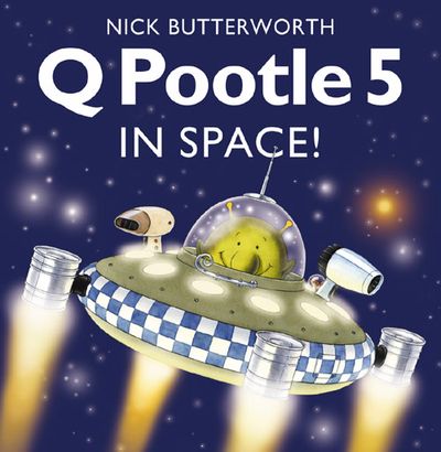 Q Pootle 5 in Space - Nick Butterworth, Illustrated by Nick Butterworth