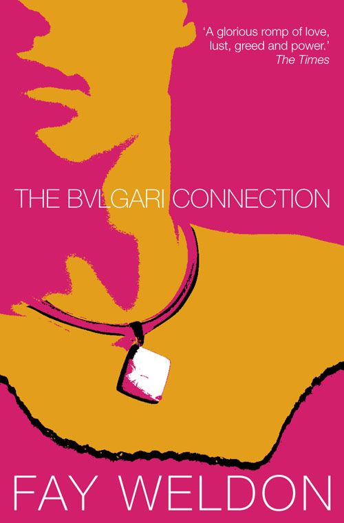 The Bulgari Connection, Fiction – Fiction: literary and general non-genre – Modern and contemporary fiction: literary and general, Paperback, Fay Weldon