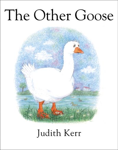 The Other Goose - Judith Kerr, Illustrated by Judith Kerr