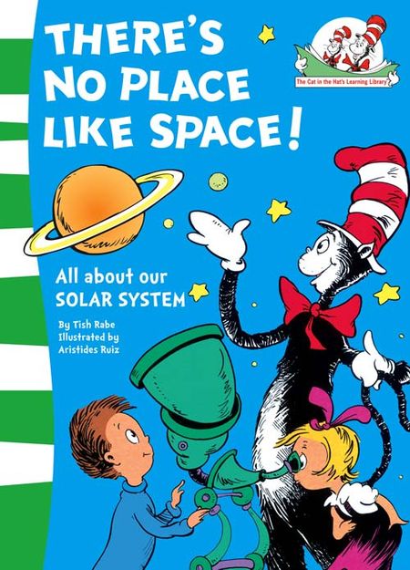Cover image for The Cat in the Hat’s Learning Library - There’s No Place Like Space! (The Cat in the Hat’s Learning Library, Book 7) - Tish Rabe, Illustrated by Aristides Ruiz