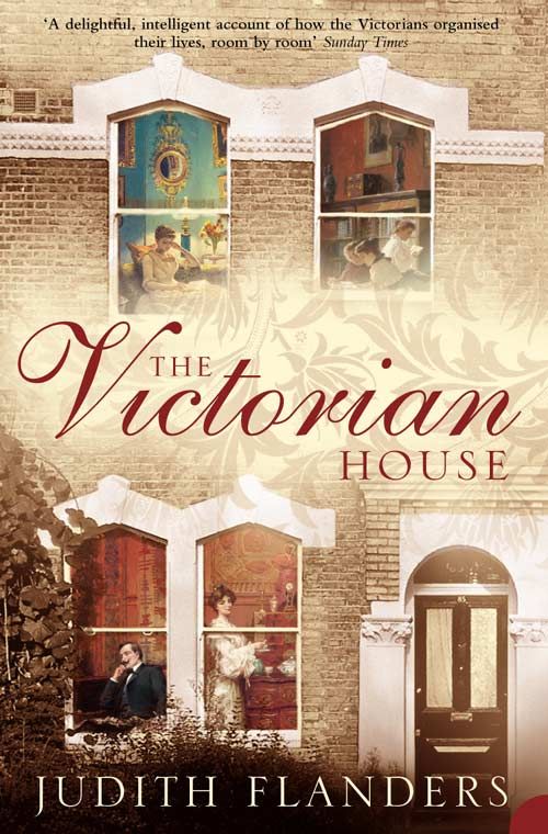 The Victorian House, Non-Fiction, Paperback, Judith Flanders