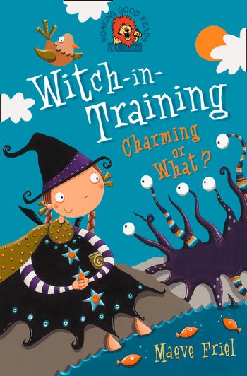 Witch-in-Training - Charming or What? - Maeve Friel, Illustrated by Nathan Reed