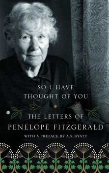 So I Have Thought of You: The Letters of Penelope Fitzgerald