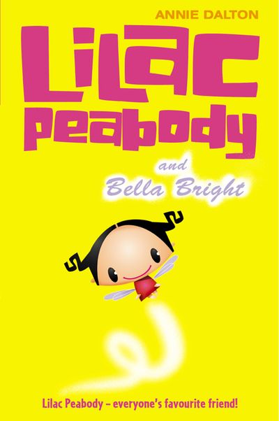Lilac Peabody and Bella Bright - Annie Dalton, Illustrated by Griff
