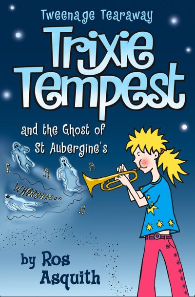 Tweenage Tearaway - Trixie Tempest and the Ghost of St Aubergine’s (Tweenage Tearaway, Book 2) - Ros Asquith
