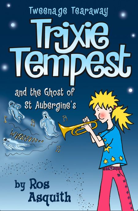 Cover image for Tweenage Tearaway - Trixie Tempest and the Ghost of St Aubergine’s (Tweenage Tearaway, Book 2) - Ros Asquith