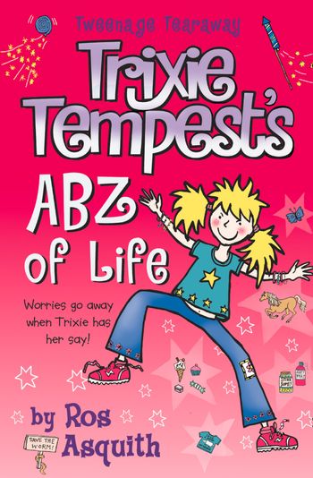 Tweenage Tearaway - Trixie Tempest’s ABZ of Life (Tweenage Tearaway, Book 3) - Ros Asquith