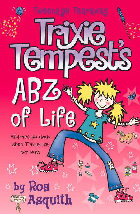 Cover image for Tweenage Tearaway - Trixie Tempest’s ABZ of Life (Tweenage Tearaway, Book 3) - Ros Asquith