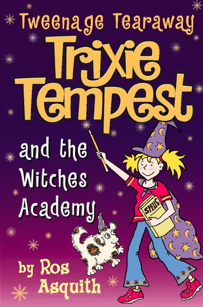 Tweenage Tearaway - Trixie Tempest and the Witches’ Academy (Tweenage Tearaway, Book 4) - Ros Asquith