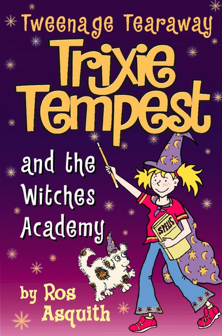 Cover image for Tweenage Tearaway - Trixie Tempest and the Witches’ Academy (Tweenage Tearaway, Book 4) - Ros Asquith