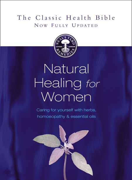 Cover image for Natural Healing for Women: Caring for yourself with herbs, homeopathy and essential oils: New edition - Susan Curtis and Romy Fraser