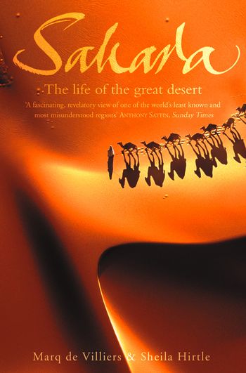 Sahara: The Life of the Great Desert - Marq de Villiers and Sheila Hirtle