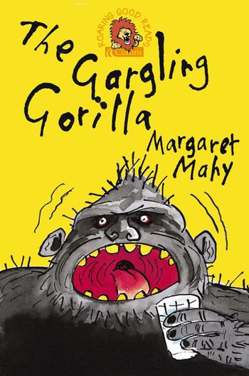 The Gargling Gorilla - Margaret Mahy, Illustrated by Tony Ross