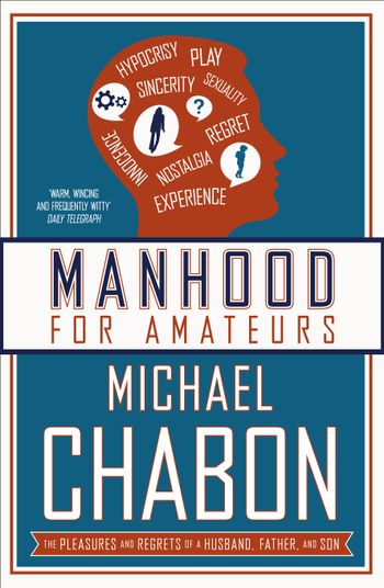 Manhood for Amateurs - Michael Chabon