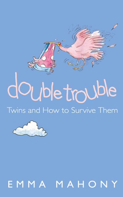Double Trouble: Twins and How to Survive Them - Emma Mahony