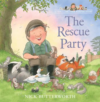 A Percy the Park Keeper Story - The Rescue Party (A Percy the Park Keeper Story) - Nick Butterworth, Illustrated by Nick Butterworth