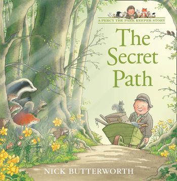 A Percy the Park Keeper Story - The Secret Path (A Percy the Park Keeper Story) - Nick Butterworth, Illustrated by Nick Butterworth