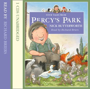 Tales From Percy’s Park - Four Tales from Percy’s Park (Tales From Percy’s Park) - Nick Butterworth, Read by Richard Briers