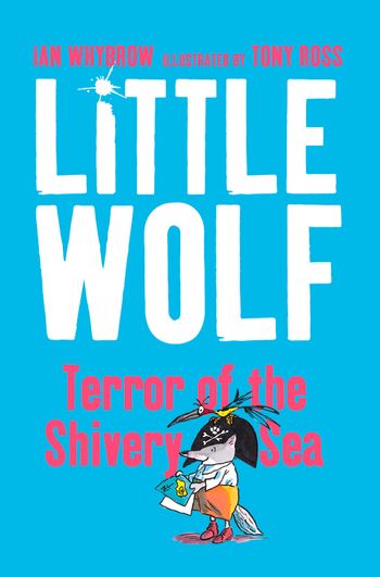 Little Wolf, Terror of the Shivery Sea - Ian Whybrow, Illustrated by Tony Ross